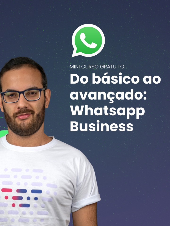 Minicurso 'Do básico ao avançado: Tudo sobre WhatsApp para o seu negócio'