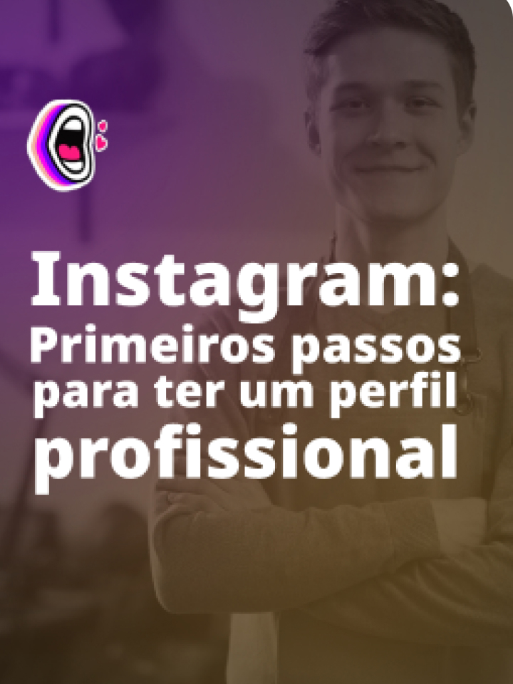 Instagram: Primeiros passos para ter um perfil profissional